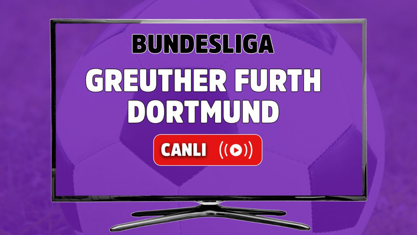 CANLI İZLE Greuther Fürth - Dortmund