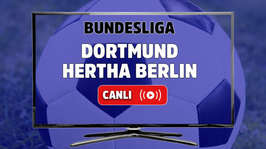 Dortmund Hertha Berlin CANLI MAÇ İZLE