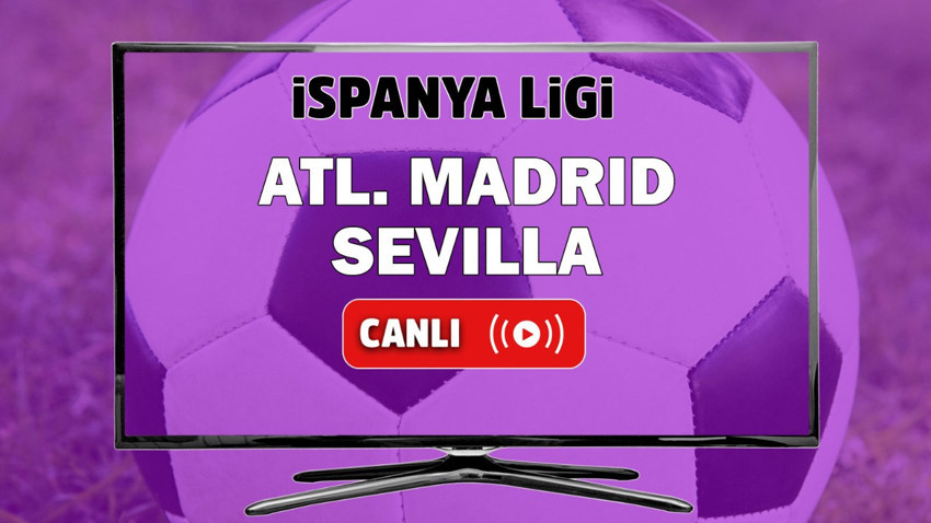 Atl. Madrid Sevilla canlı izle