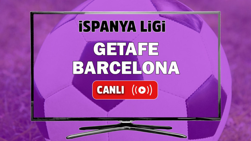 Getafe Barcelona canlı izle
