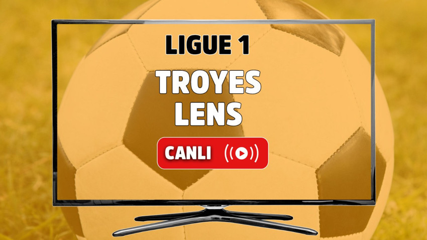 CANLI İZLE Troyes Lens