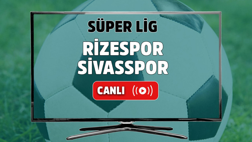 Rizespor Sivasspor canlı izle