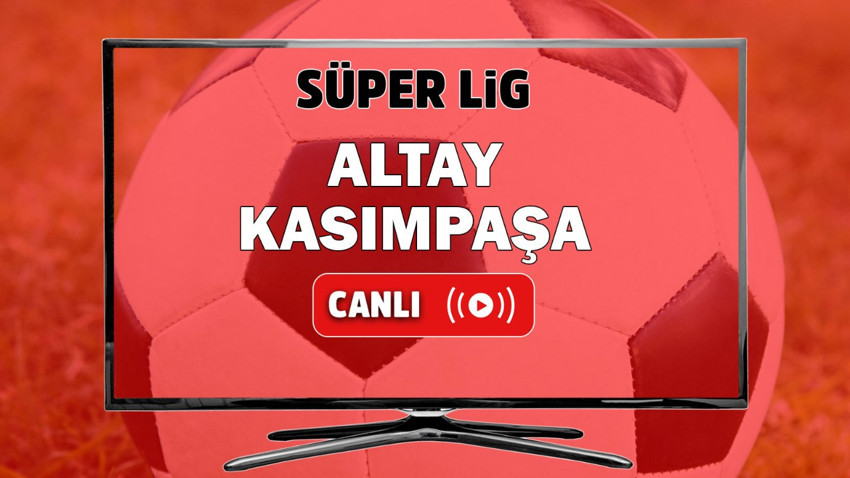 CANLI İZLE Altay Kasımpaşa