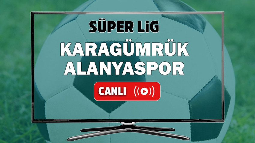Karagümrük Alanyaspor canlı izle