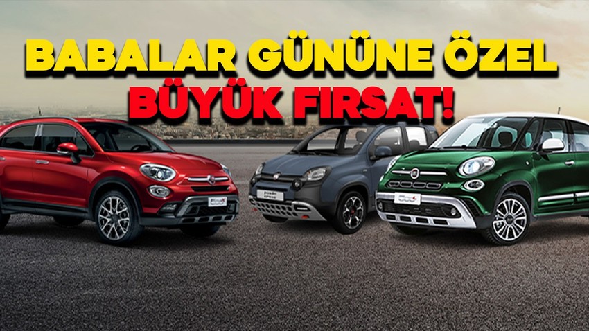 Babalar Gününe özel büyük indirim! Fiat Panda, 500L ve 500X akılalmaz indirimle...