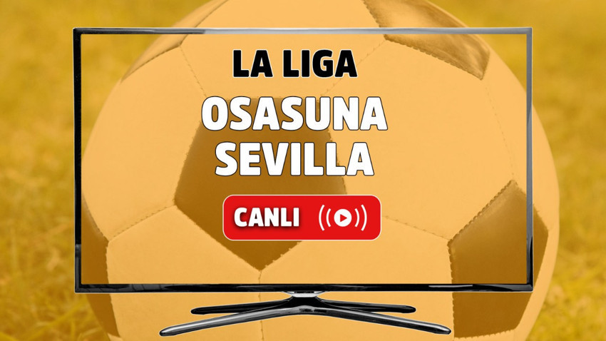 CANLI İZLE | Osasuna - Sevilla