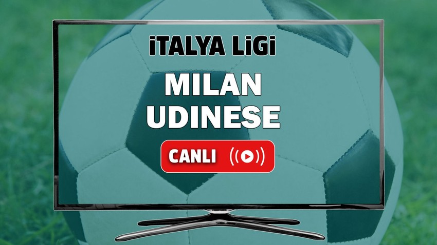 Milan - Udinese CANLI MAÇ İZLE