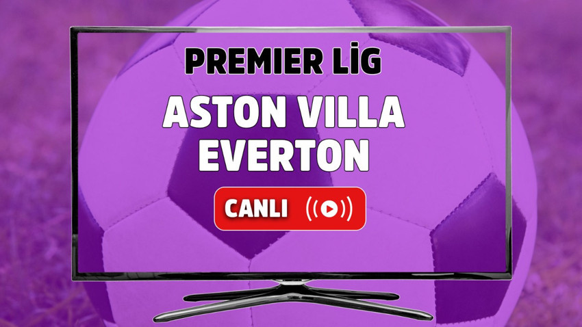 Aston Villa - Everton canlı izle