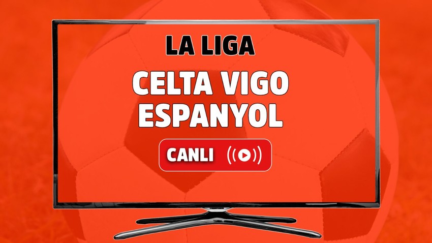 Celta Vigo - Espanyol canlı izle