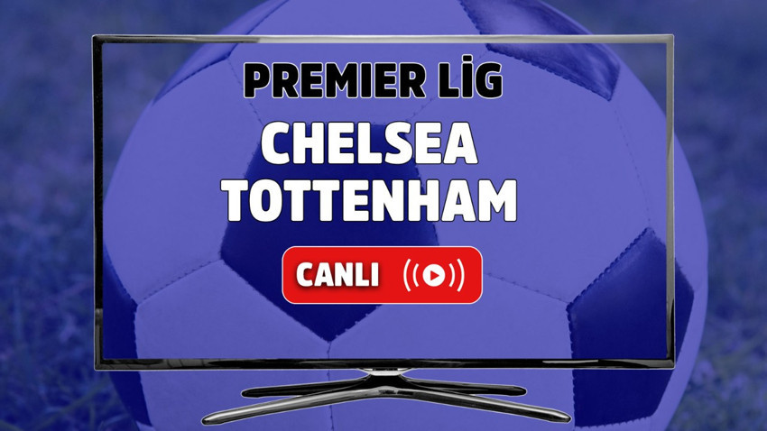 CANLI MAÇ İZLE | Chelsea - Tottenham