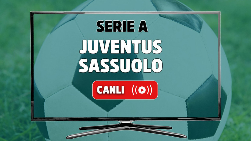 CANLI İZLE | Juventus - Sassuolo