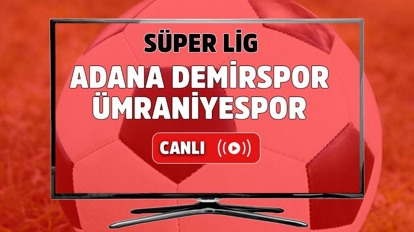 CANLI MAÇ İZLE | Adana Demirspor - Ümraniyespor