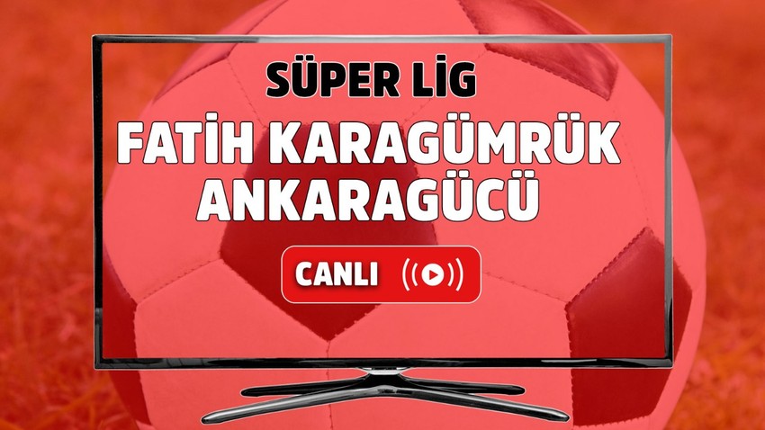 CANLI MAÇ İZLE | Fatih Karagümrük - Ankaragücü