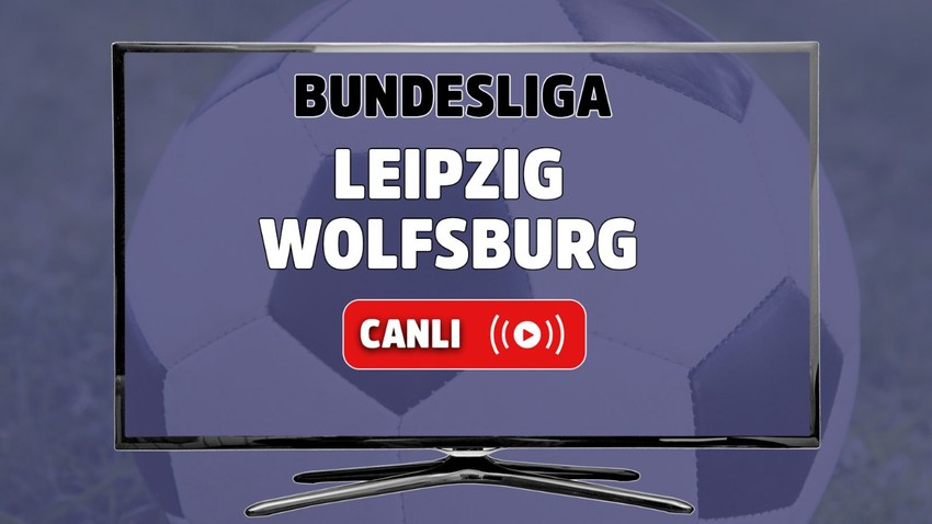 CANLI MAÇ İZLE | Leipzig - Wolfsburg