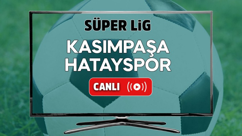 CANLI İZLE Kasımpaşa Hatayspor