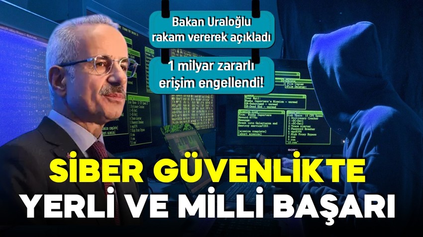 Bakan Uraloğlu rakam vererek açıkladı! Siber güvenlikte büyük başarı! 1 milyar zararlı erişim engellendi!