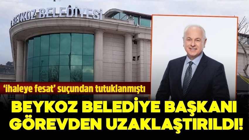 Beykoz Belediye Başkanı Alaattin Köseler görevden uzaklaştırıldı! Soruşturmada yeni detaylar