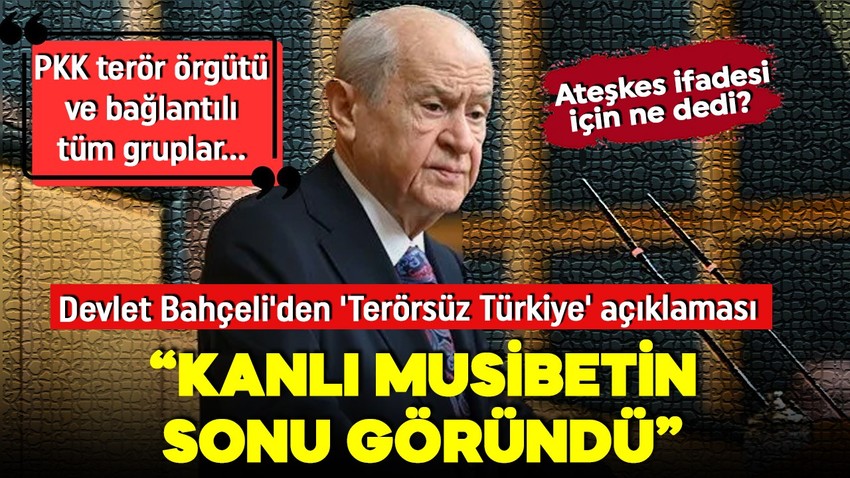 Devlet Bahçeli'den yeni açıklama: Kanlı musibetin sonu göründü