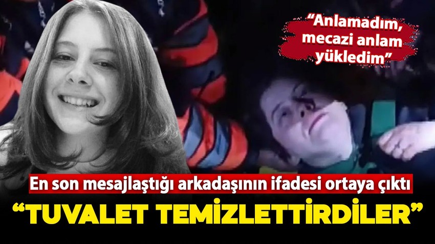 Ece Gürel olayında yeni gelişme! Son görüştüğü arkadaşı konuştu: "Tuvalet temizlettirdiler"