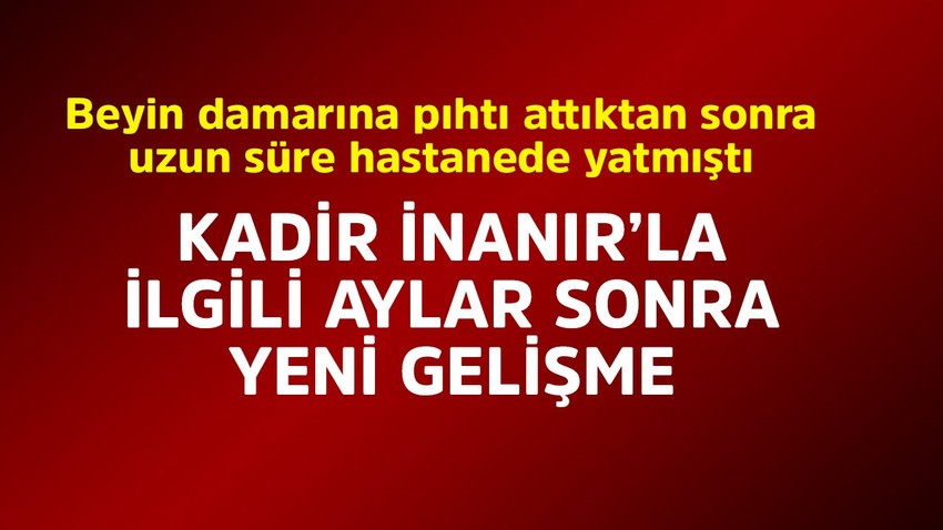 Yeşilçam'ın efsane ismi Kadir İnanır beyin damarına pıhtı attıktan sonra hiç görülmemişti! Aylar sonra yeni gelişme