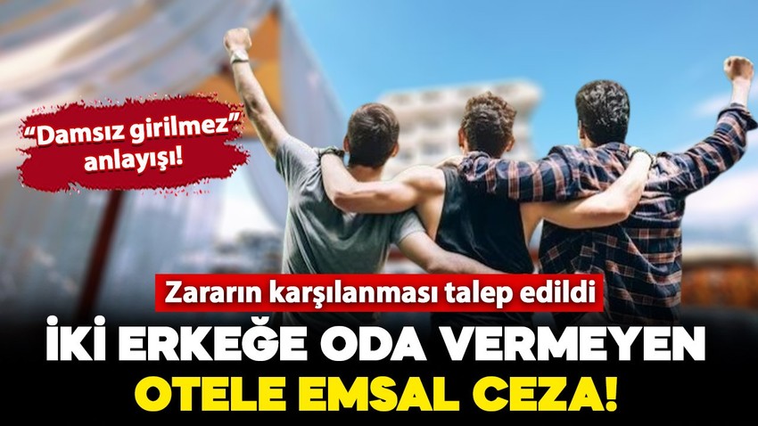 Antalya'da iki erkeğin rezervasyonunu iptal eden otele emsal ceza!