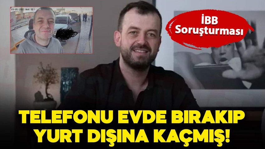 İBB soruşturmasında aranan Emrah Bağdatlı telefonu bırakıp yurt dışına firar etmiş!