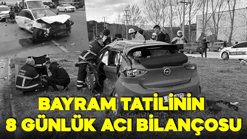 Bayram tatilinin sekiz günlük acı bilançosu! 72 ölü, 8 bin 313 yaralı