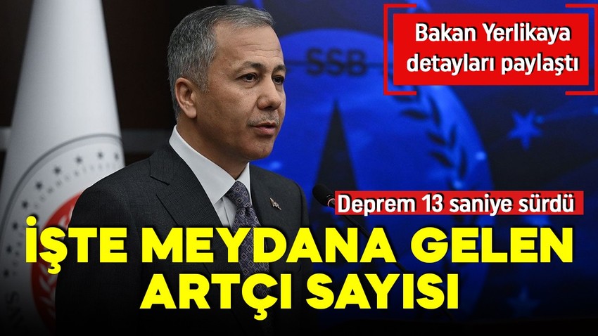 Bakan Yerlikaya paylaştı! Deprem 13 saniye sürdü, 51 artçı oldu!
