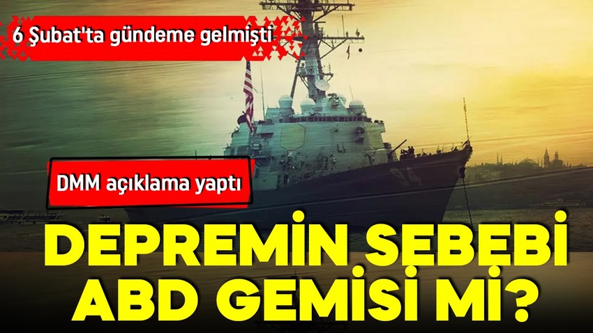 6 Şubat depremleri ile gündem gelmişti! İstanbul depreminin sebebi ABD gemisi mi? DMM'den açıklama
