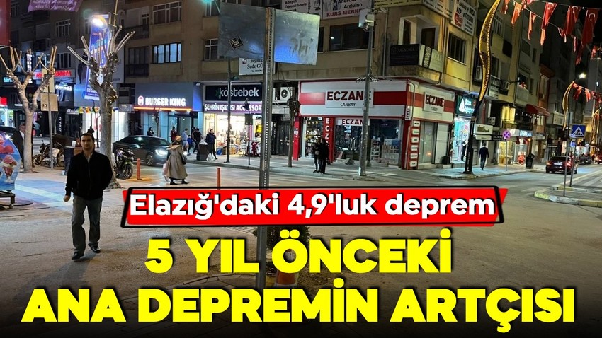 Elazığ'da 4,9'luk deprem! Uzman isim açıkladı: 5 yıllık artçıların bir parçası!