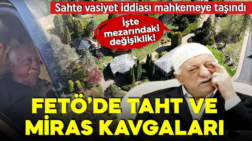 FETÖ'de liderlik savaşı! Sahte vasiyet iddiaları mahkemeye taşındı! İşte mezarındaki değişiklik!