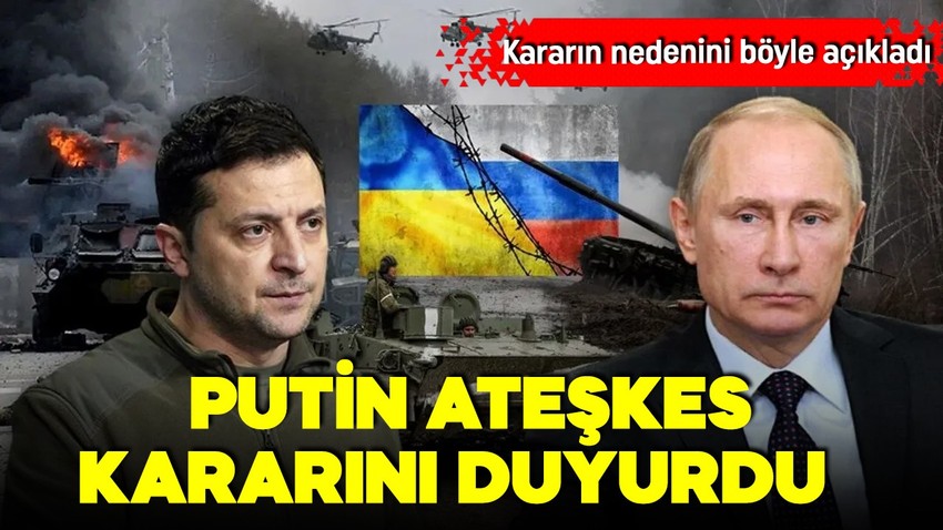 Putin'den Ukrayna'da geçici ateşkes kararı! İşte tarihler