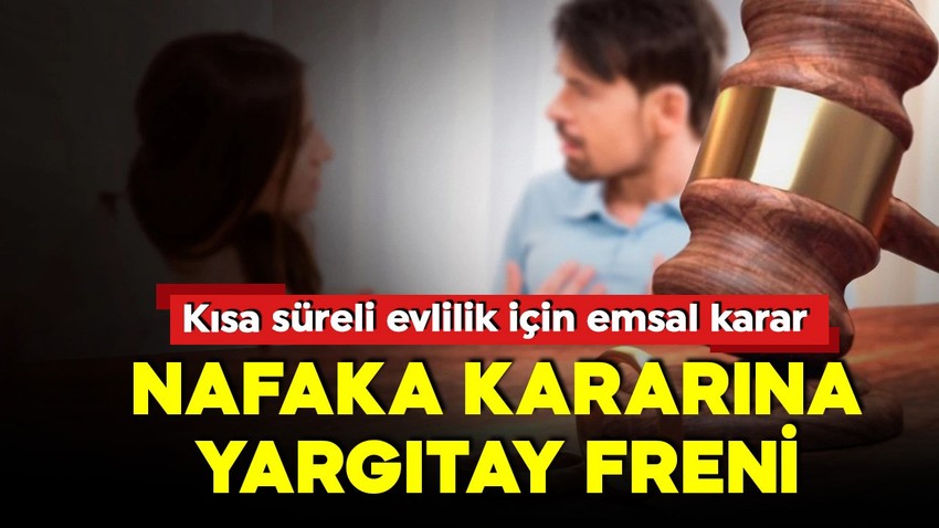 Yargıtay'dan emsal nafaka karar: Orantısız ve hakkaniyete aykırı