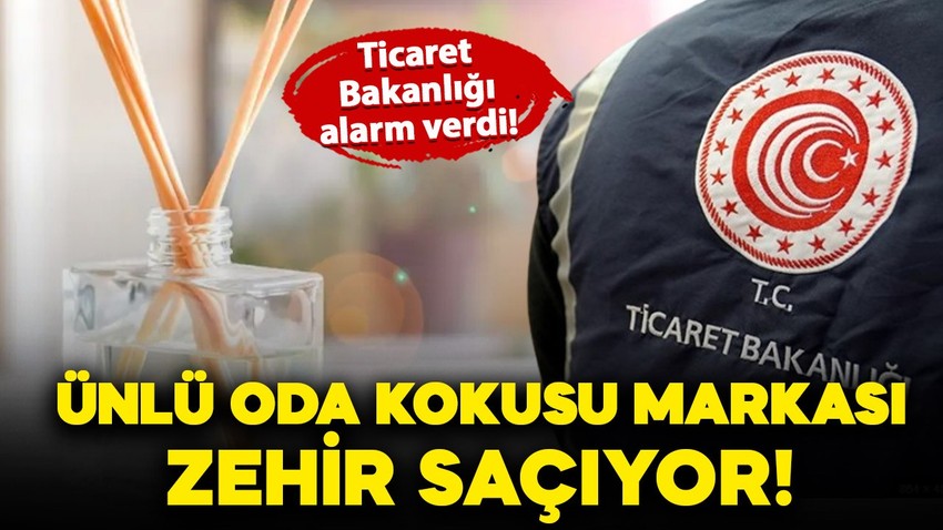 Bakanlık alarm verdi: Ünlü oda kokusu markası zehir saçıyor!