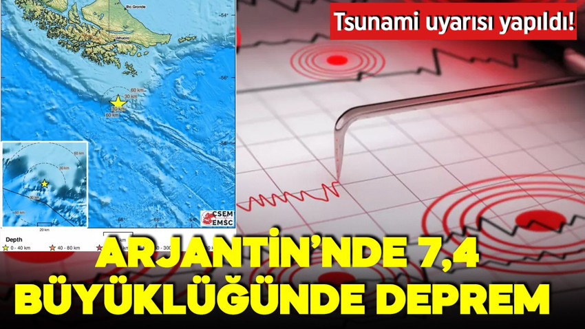 Arjantin'de 7,4 büyüklüğünde deprem! Tsunami alarmı verildi