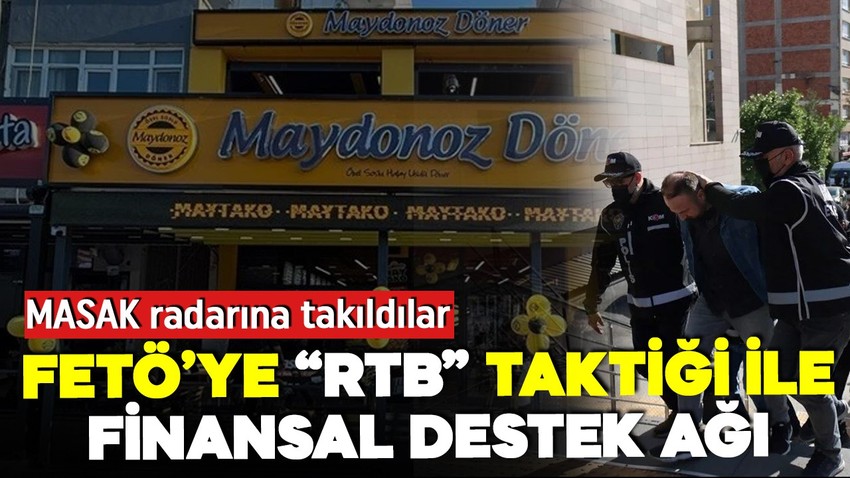 "RTB" ile FETÖ'ye finansal destek ağı! Organik ortaklık sistemi ortaya çıkarıldı!