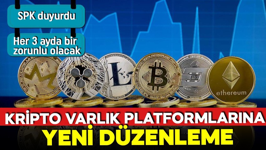 SPK duyurdu! Kripto varlık platformlarına yeni düzenleme! Her 3 ayda bir zorunlu olacak!