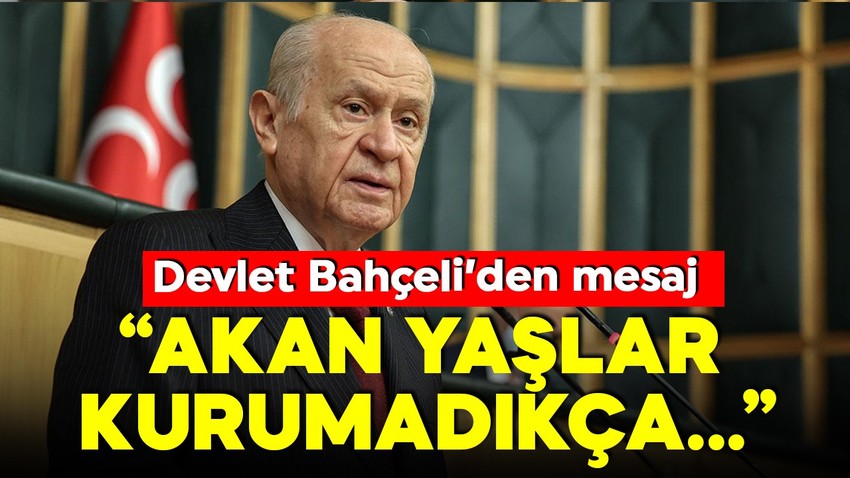 Devlet Bahçeli: Akan yaşlar kurumadıkça rahat olamayız