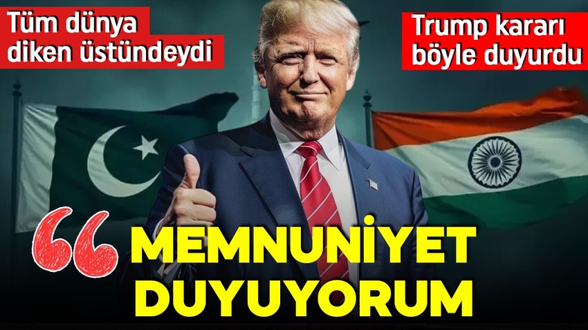 Donald Trump duyurdu! Hindistan ve Pakistan arasında ateşkes
