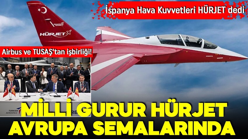 Airbus ve TUSAŞ’tan işbirliği! Milli Gurur HÜRJET Avrupa semalarında!