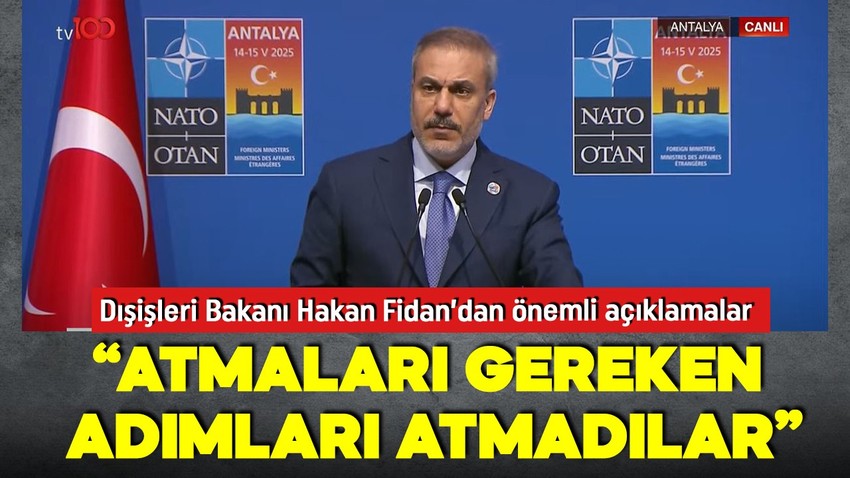 Dışişleri Bakanı Hakan Fidan'dan önemli açıklamalar: Atmaları gereken adımları atmadılar!