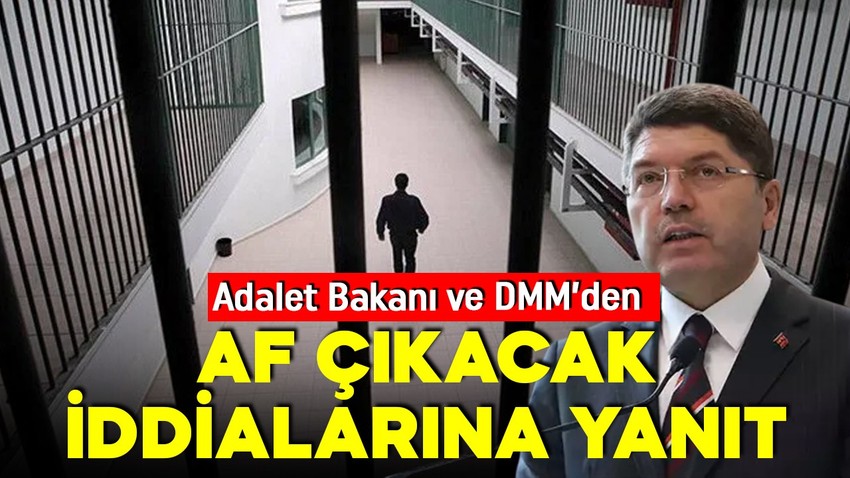 Af çıkacak mı? İddialara Adalet Bakanı ve DMM'den yanıt geldi!