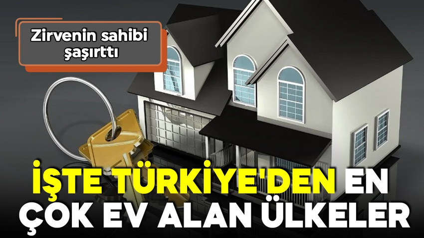 Konut satış rakamları açıklandı! İşte Türkiye'den en çok ev alan ülkeler! İlk sıradaki ülke şaşırttı!