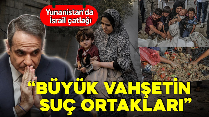 Yunanistan'da İsrail çatlağı! Miçotakis hükümetine sert eleştiriler: Büyük vahşetin suç ortakları olacaklar!