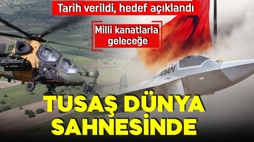 Göklerde yerli imza! Türk havacılığı seri üretime geçiyor! TUSAŞ dünya sahnesinde!