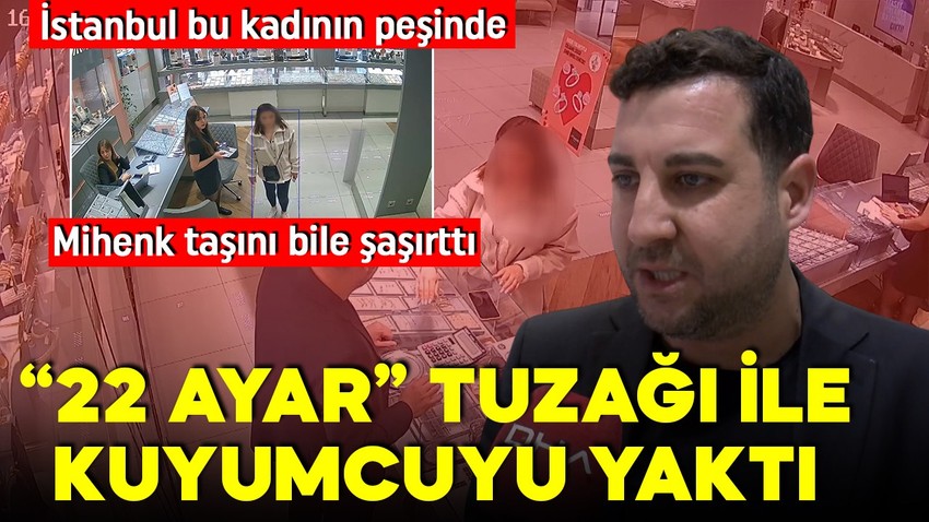 Altında büyük tuzak! 22 ayar tuzağı ile kuyumcuyu yaktı! Gerçek bambaşka çıktı