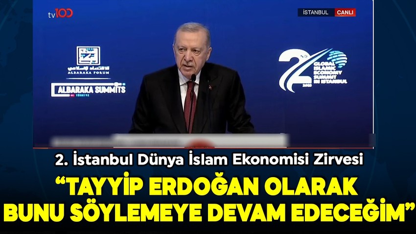 Cumhurbaşkanı Erdoğan'dan önemli açıklamalar: Tayyip Erdoğan olarak bunu söylemeye devam edeceğim!