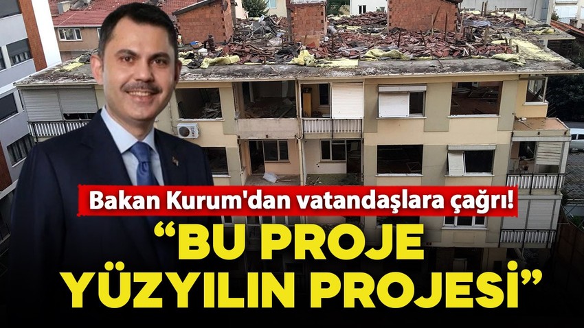 Bakan Kurum'dan vatandaşlara çağrı! "Bu proje, yüzyılın projesi"