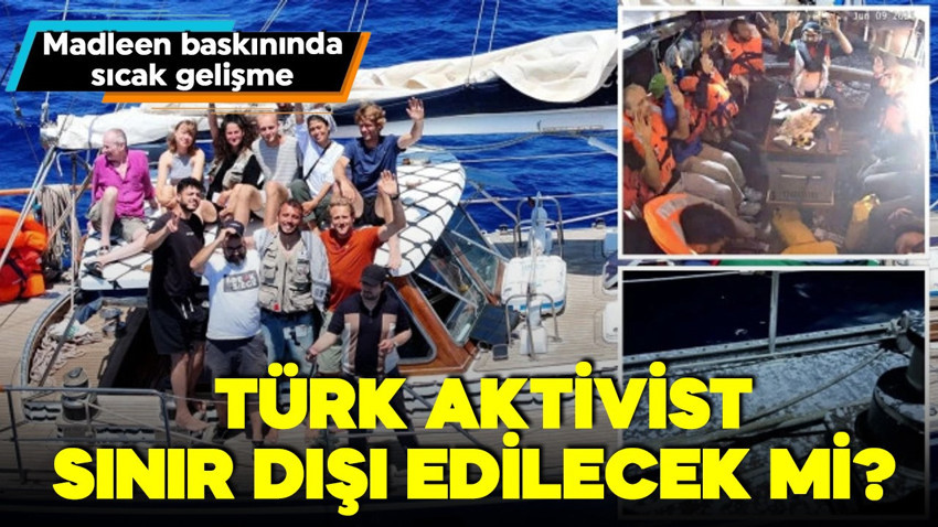 Dışişleri kaynakları Türk aktivistlerin durumuna ilişkin bilgi verdi! Greta sınır dışı edildi