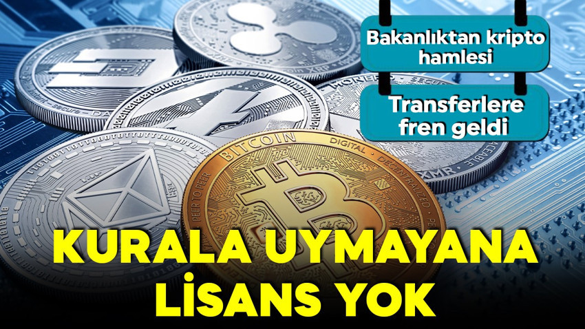 Bakanlıktan kripto para hamlesi! Meşru işlemlere alan, yasadışılara engel! Transferlere saat ve limit freni!